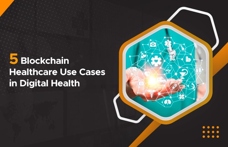 Five Blockchain Healthcare Use Cases