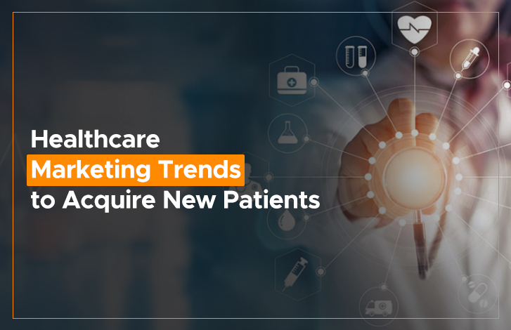 Marketing Trends to Acquire New Patients
