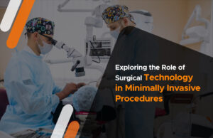 Role of Surgical Technology in Minimally Invasive Procedures
