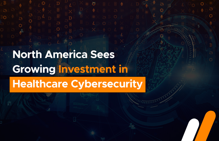 North America sees growing investment in healthcare cybersecurity market